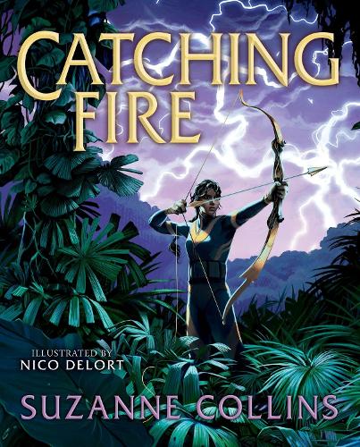 Catching Fire: Illustrated Edition - The Hunger Games Suzanne Collins, Nico Delort 9781546159544 book cover