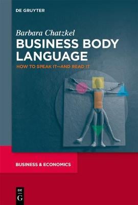 Business Body Language: How to Speak it-and Read it - The Alexandra Lajoux Corporate Governance Series Barbara Chatzkel 9781547416479 book cover