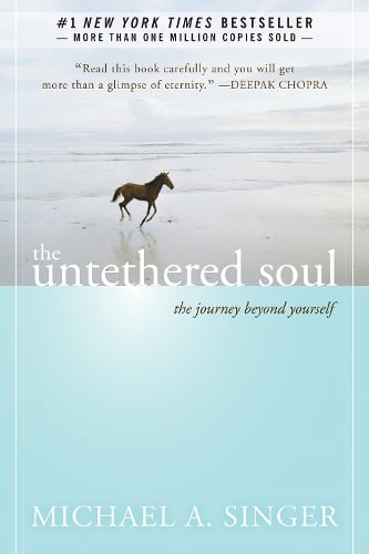 The Untethered Soul: The Journey Beyond Yourself Michael A. Singer 9781572245372 book cover