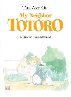 Art of My Neighbor Totoro - The Art of My Neighbor Totoro Hayao Miyazaki 9781591166986 book cover