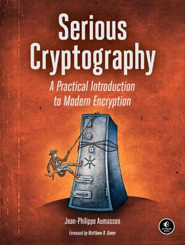 Serious Cryptography: A Practical Introduction to Modern Encryption Jean-Philippe Aumasson 9781593278267 book cover