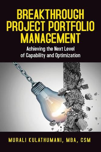 Breakthrough Project Portfolio Management: Achieving the Next Level of Capability and Optimization Murali Kulathumani 9781604271492 book cover