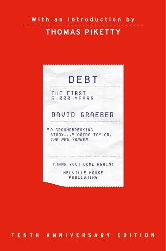 Debt, 10th Anniversary Edition: The First 5,000 Years, Updated and Expanded David Graeber, Thomas Piketty 9781612199337 book cover