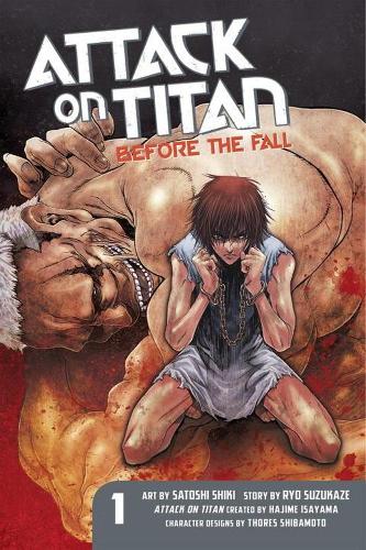 Attack On Titan: Before The Fall 1 Hajime Isayama, Ryo Suzukaze, Satoshi Shiki 9781612629100 book cover
