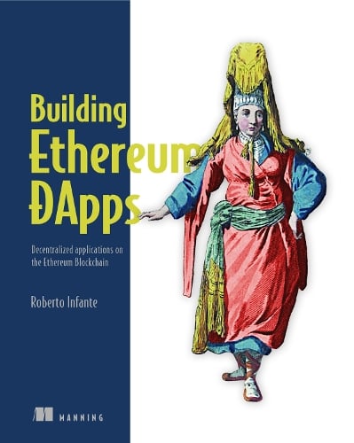 Building Ethereum Dapps: Decentralized Applications on the Ethereum Blockchain Roberto Infante 9781617295157 book cover