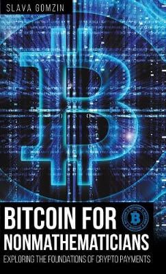 Bitcoin for Nonmathematicians: Exploring the Foundations of Crypto Payments Slava Gomzin 9781627341318 book cover