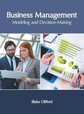 Business Management: Modeling and Decision-Making Blake Clifford 9781632408211 book cover