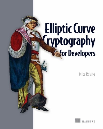 Elliptic Curve Cryptography for Developers Michael Rosing 9781633437944 book cover
