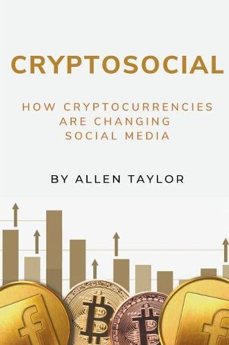 Cryptosocial: How Cryptocurrencies Are Changing Social Media Allen Taylor 9781637421833 book cover
