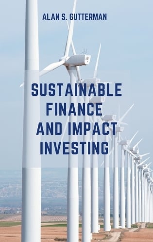 Sustainable Finance and Impact Investing Alan S Gutterman 9781637423769 book cover
