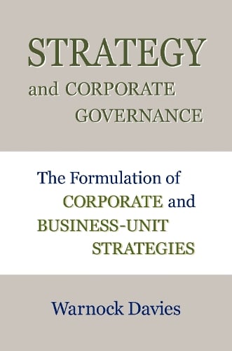 Strategy and Corporate Governance: The Formulation of Corporate and Business-Unit Strategies Warnock Davies 9781637429044 book cover