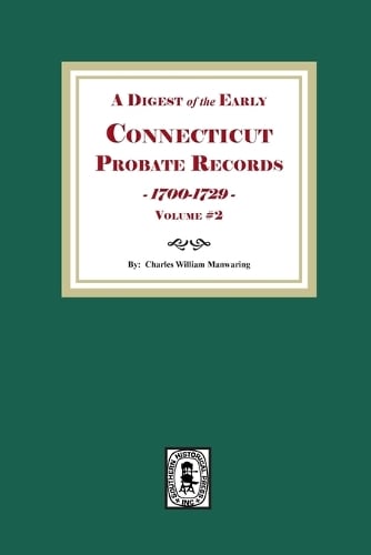A Digest of the Early Connecticut Probate Records, 1700-1729. (Volume #2) Charles W Manwaring 9781639146802 book cover
