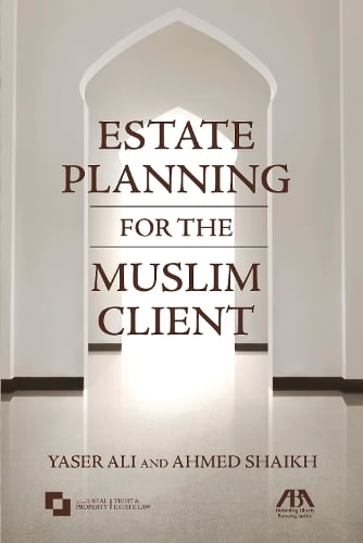 Estate Planning for the Muslim Client Yaser Ali, Ahmed Shaikh 9781641053266 book cover