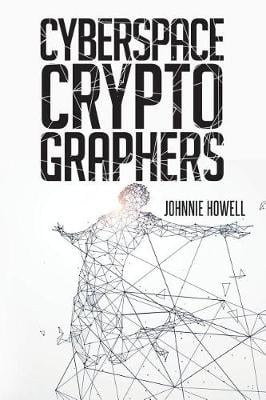 Cyberspace Cryptographers Johnnie Howell 9781644240502 book cover