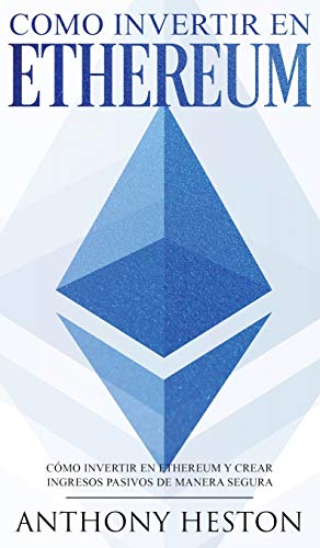 Ethereum: La Guia Completa de Como Invertir tu Dinero en Ethereum y Crear Ingresos Pasivos Usando esta Criptomoneda Jaime Venegas 9781646940202 book cover