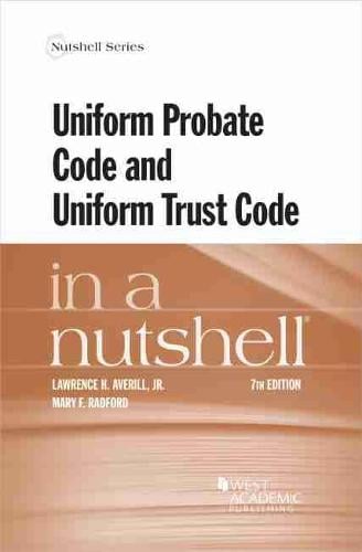 Uniform Probate Code and Uniform Trust Code in a Nutshell - Nutshell Series Lawrence H. Averill Jr., Mary F. Radford 9781647085797 book cover