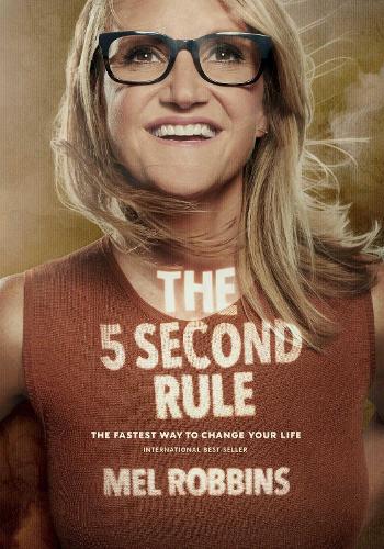 The 5 Second Rule: Transform your Life, Work, and Confidence with Everyday Courage Mel  Robbins 9781682612385 book cover