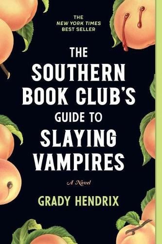 The Southern Book Club's Guide to Slaying Vampires: A Novel Grady Hendrix 9781683692515 book cover