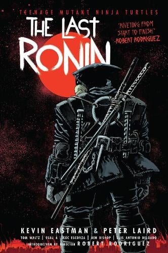Teenage Mutant Ninja Turtles: The Last Ronin Kevin Eastman, Peter Laird 9781684058419 book cover