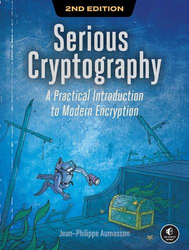 Serious Cryptography, 2nd Edition: A Practical Introduction to Modern Encryption Jean-Philippe Aumasson 9781718503847 book cover