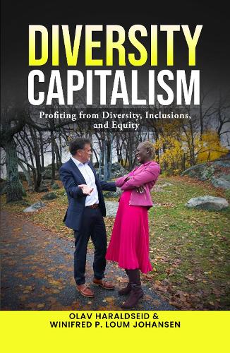 Diversity Capitalism: Profiting from Diversity, Inclusions and Equity Winifred Johansen, Olav Haraldseid 9781739276133 book cover