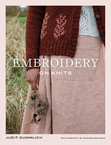 Embroidery on Knits: 18 Nature-Inspired Templates for Stitching on Wool Judit Gummlich 9781761451614 book cover