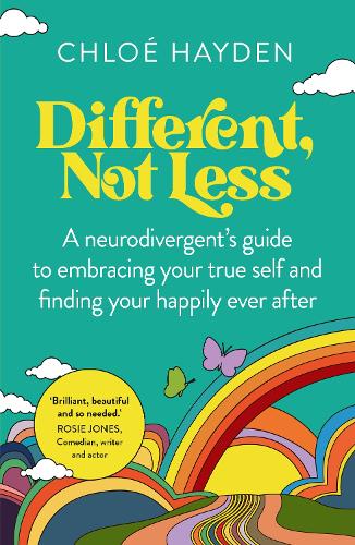 Different, Not Less: A neurodivergent's guide to embracing your true self and finding your happily ever after Chloé Hayden 9781761500169 book cover