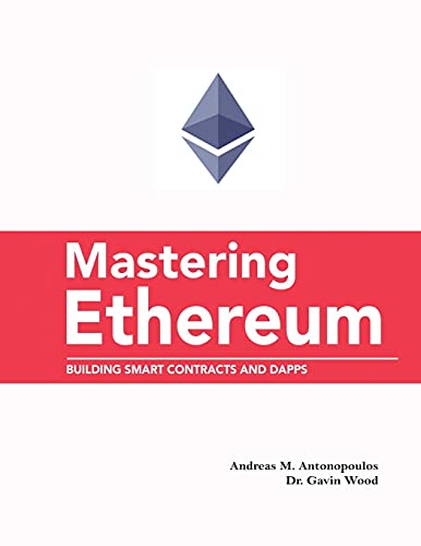 Mastering Ethereum: Building Smart Contracts and DApps: Building Smart Contracts and DApps Andreas M Antonopoulos, Gavin Wood 9781777493813 book cover