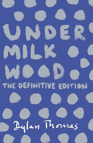 Under Milk Wood: The beloved Welsh modern classic Dylan Thomas 9781780227245 book cover