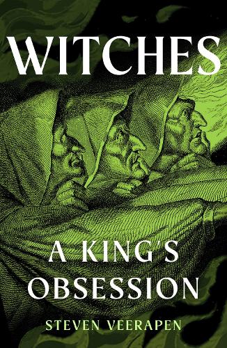Witches: A King's Obsession Steven Veerapen 9781780279527 book cover