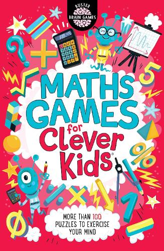Maths Games for Clever Kids - Buster Brain Games Dr Gareth Moore, Chris Dickason 9781780555409 book cover
