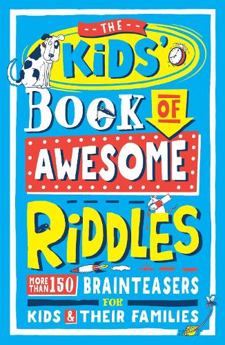 The Kids Book of Awesome Riddles: More than 150 brain teasers for kids and their families Amanda Learmonth 9781780556352 book cover