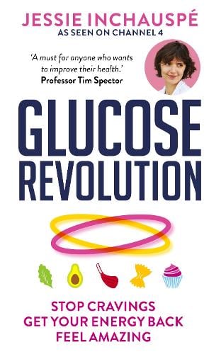 Glucose Revolution: The life-changing power of balancing your blood sugar Jessie Inchauspé 9781780725239 book cover