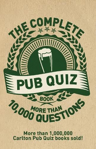 The Complete Pub Quiz Book: More than 10,000 questions Roy Preston, Sue Preston 9781780977225 book cover