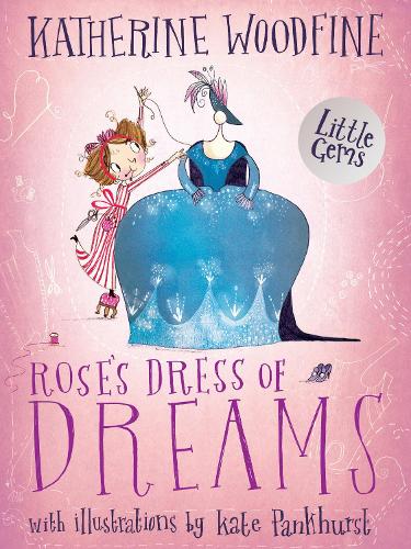 Rose's Dress of Dreams - Little Gems Katherine Woodfine, Kate Pankhurst 9781781127681 book cover
