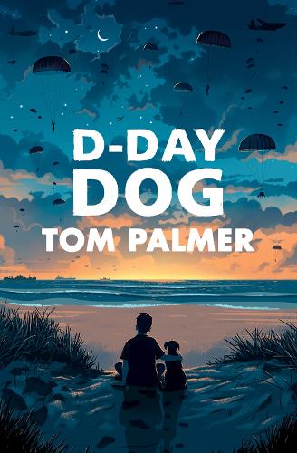 D-Day Dog Tom Palmer, Clohosy Cole 9781781128688 book cover