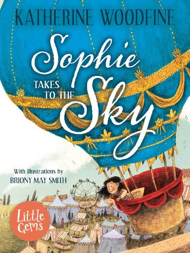Sophie Takes to the Sky - Little Gems Katherine Woodfine, Briony May Smith 9781781128718 book cover