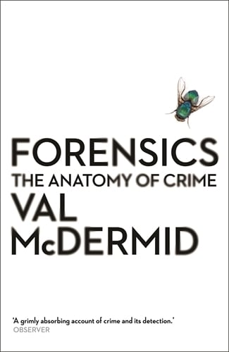 Forensics: The Anatomy of Crime Val McDermid 9781781251706 book cover