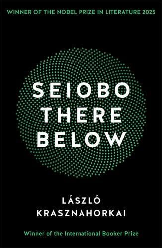 Seiobo There Below Laszlo Krasznahorkai, Ottilie Mulzet 9781781255117 book cover