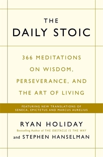 The Daily Stoic: THE PHENOMENAL WORLDWIDE BESTSELLER: 3 MILLION COPIES SOLD Ryan Holiday, Stephen Hanselman 9781781257654 book cover