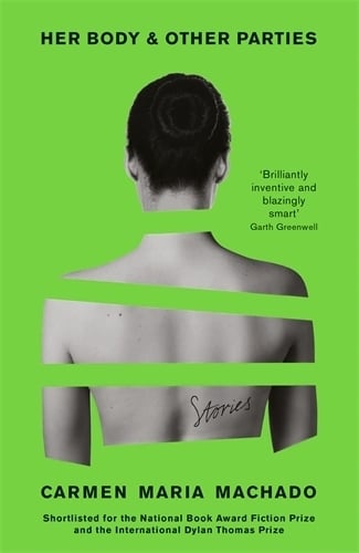 Her Body And Other Parties Carmen Maria Machado 9781781259535 book cover