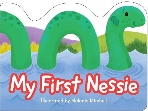 My First Nessie - Wee Kelpies (Board book) Melanie Mitchell 9781782507789 book cover