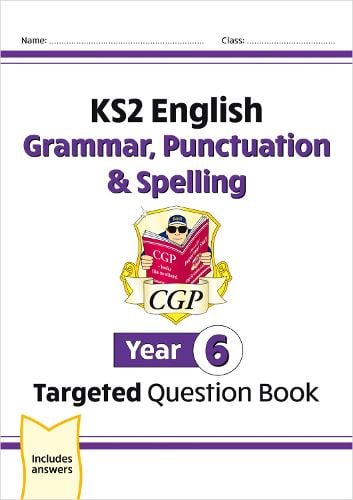 KS2 English Year 6 Grammar, Punctuation & Spelling Targeted Question Book (with Answers) - CGP Year 6 English CGP Books 9781782941347 book cover