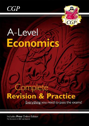 A-Level Economics: Year 1 & 2 Complete Revision & Practice (with Online Edition) - CGP A-Level Economics CGP Books 9781782943471 book cover