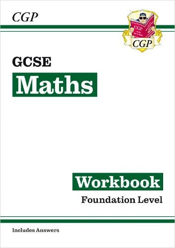 GCSE Maths Workbook: Foundation (includes answers) - CGP GCSE Maths CGP Books 9781782943846 book cover