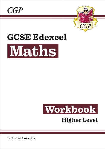 GCSE Maths Edexcel Workbook: Higher (includes Answers) - CGP Edexcel GCSE Maths CGP Books 9781782944072 book cover