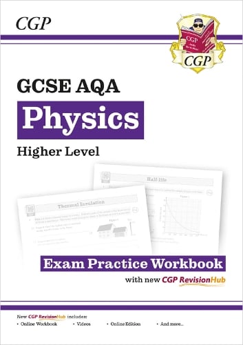 New GCSE Physics AQA Higher Exam Practice Workbook with CGP RevisionHub - CGP AQA GCSE Physics CGP Books 9781782944942 book cover