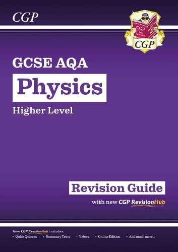 New GCSE Physics AQA Higher Revision Guide with CGP RevisionHub - CGP AQA GCSE Physics CGP Books 9781782945581 book cover