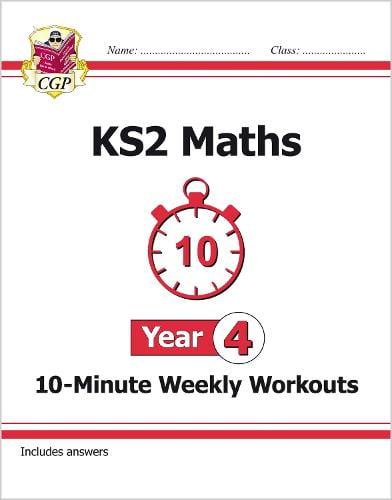 KS2 Year 4 Maths 10-Minute Weekly Workouts - CGP Year 4 Maths CGP Books 9781782947851 book cover
