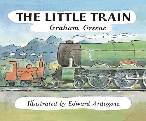 The Little Train - The Little Train Graham Greene, Mr Edward Ardizzone 9781782952817 book cover